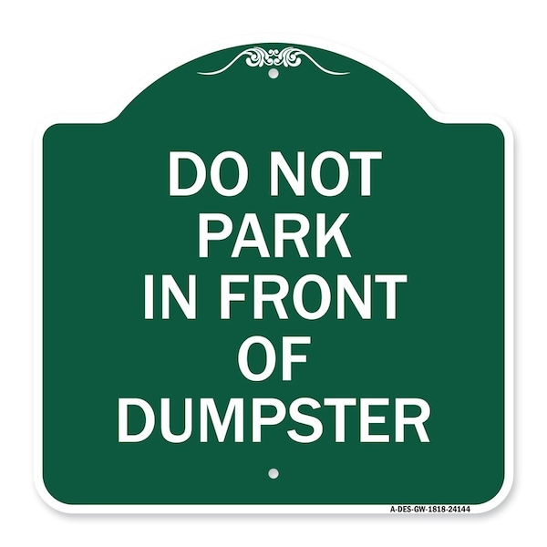 Signmission Do Not Park in Front of Dumpster, Green & White Aluminum Sign, 18" x 18", GW-1818-24144 A-DES-GW-1818-24144 - main
